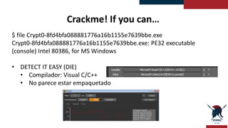 Crackme! If you can…
$ file Crypt0-8fd4bfa088881776a16b1155e7639bbe.exe
Crypt0-8fd4bfa088881776a16b1155e7639bbe.exe: PE32 ...