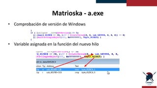 Matrioska - a.exe
• Si se introduce el
valor esperado
• Se escribe en una
clave de registro la
segunda parte (6
caracteres...