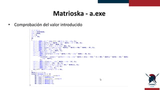 Matrioska - a.exe
• Comprobación Anti-debug: https://www.symantec.com/connect/articles/windows-anti-debug-reference
 