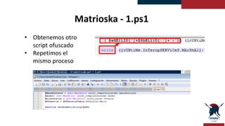 Matrioska - 1.ps1
• Comprobación de
ese valor en la
función
“hackerman”
 