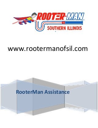 www.rootermanofsil.com
RooterMan Assistance
 