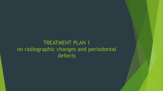 TREATMENT PLAN 2
non vital pulp, periodontal pocket along the
fracture line
 