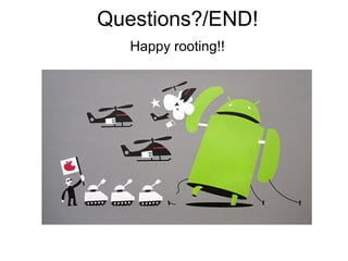 Questions?/END! Happy rooting!! 