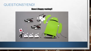 QUESTIONS?/END!
Have A Happy rooting!!
 