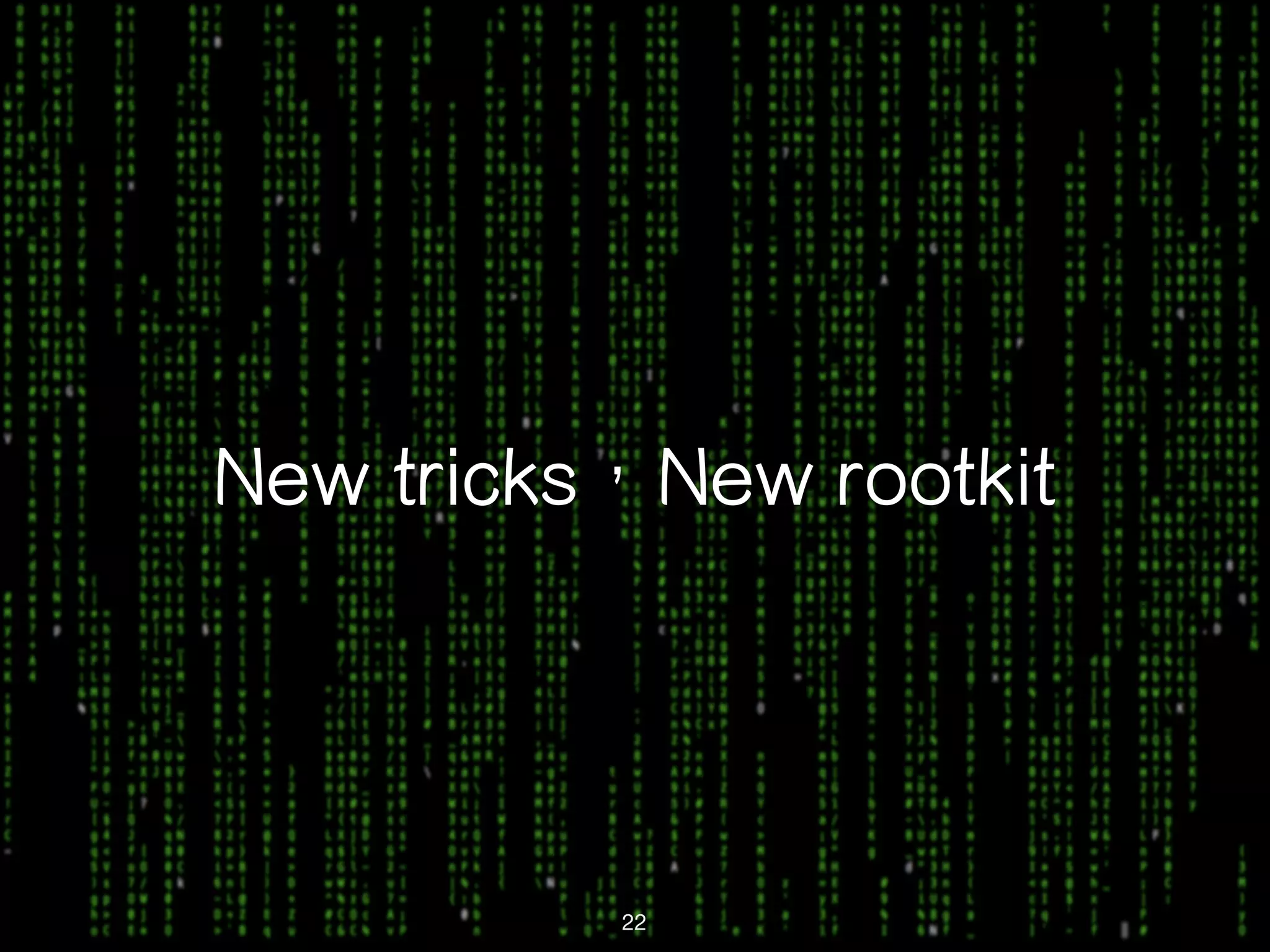 New tricks，New rootkit 22 