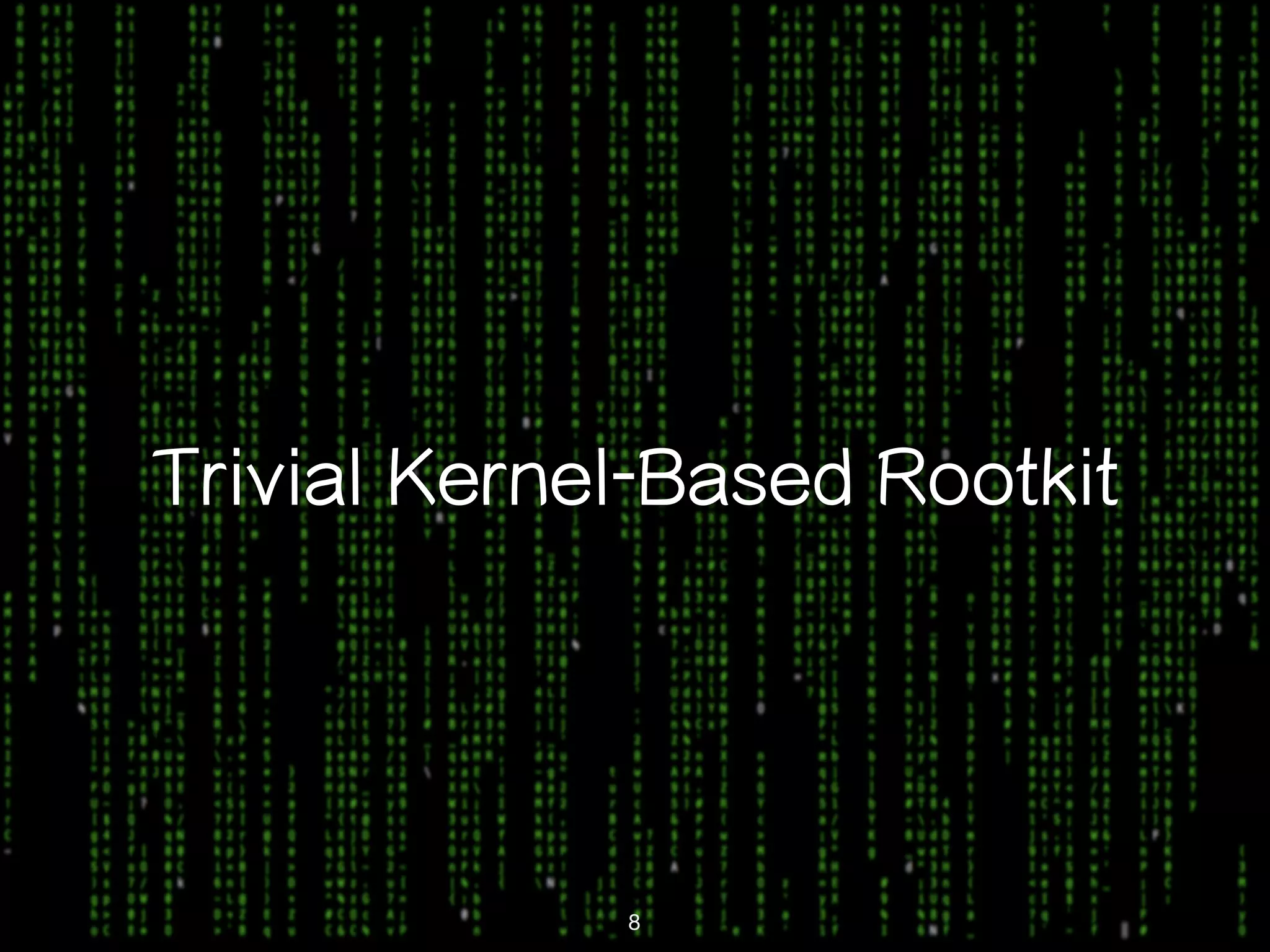 Trivial Kernel-Based Rootkit 8 