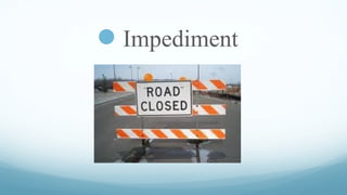 Impediment

 