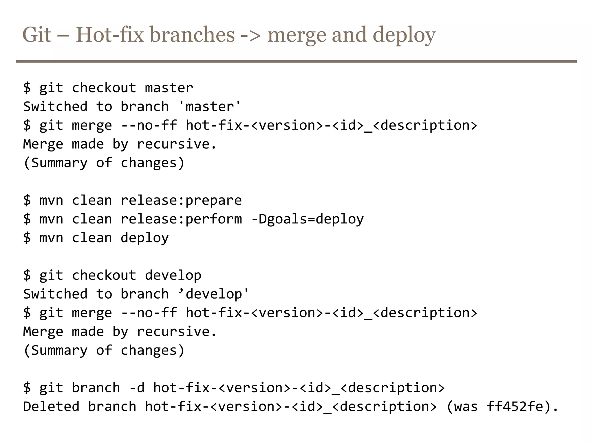 We have to detach hot-fixes from production and developExtra production releaseExtra production releaseExtra production releaseMasterInitial production versionNext production releaseNext production releaseBig bug!!!Big bug-fixHot-fix branches!2!1DevelopF8F4F1Feature branchesF7F10F5F2F6F9F3