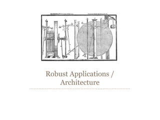 Robust Applications / Architecture