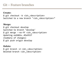 Git – Create development branch$ git checkout -b developSwitched to a new branch ”develop"