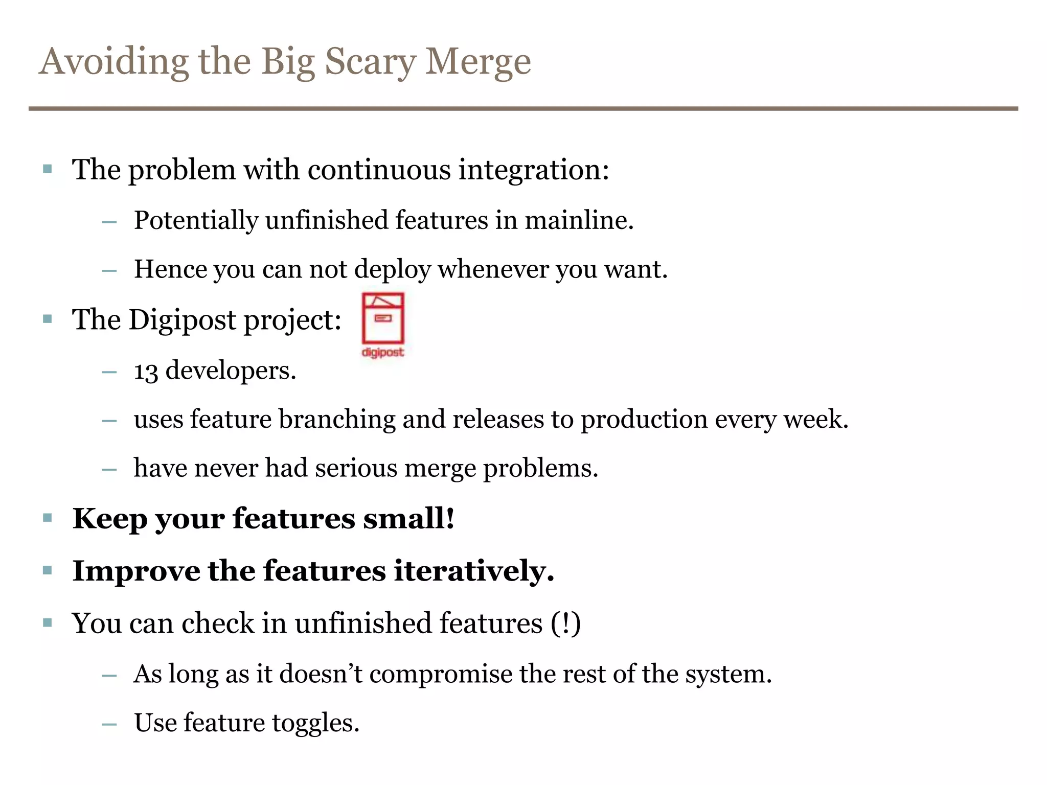 Git – release branches -> merge and deploy$ git checkout masterSwitched to branch 'master'$ git merge --no-ff release-<version>Merge made by recursive.(Summary of changes)$ mvn clean release:prepare$ mvn clean release:perform -Dgoals=deploy$ mvn clean deploy$ git checkout developSwitched to branch ’develop'$ git merge --no-ffrelease-<version>Merge made by recursive.(Summary of changes)$ git branch -d release-<version>Deleted branch release-<version> (was ff452fe).