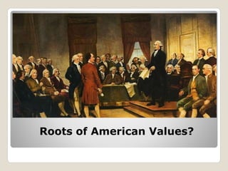 Roots of American Values?
 
