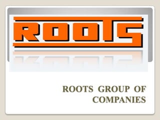 ROOTS GROUP OF
COMPANIES

 