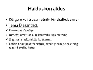 HalduskorraldusKõrgem valitsusametnik- kindralkubernerTema Ülesanded:Kamandas sõjaväge