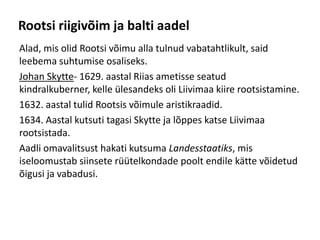 Postiteenistuse, teede ja sildade korrashoiu ning avaliku korra eest hoolitsemine.RüütelkonnadEestimaa rüütelkondLiivimaa rüütelkondSaaremaa rüütelkondRüütelkonna ülesanded:Maavaldajate aadlike koondamine.