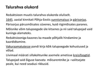 KohtuvõimAvaliku korra tagamiseks seati ametisse Eestimaal adrakohtunikud ja Liivimaal sillakohtunikud.Nende ülesanded:Pagenud talupoegade kinnivõtmine ja tagasisaatmine.