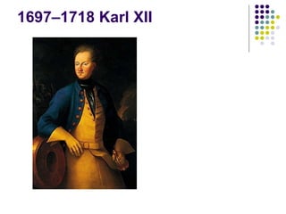 1697–1718 Karl XII   