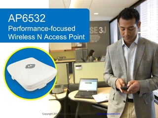 AP6532
Performance-focused
Wireless N Access Point

Copyright 2014 ROOTS Communications Pte Ltd | www.rootscomm.com

 