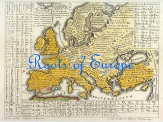 Roots of Europe
 