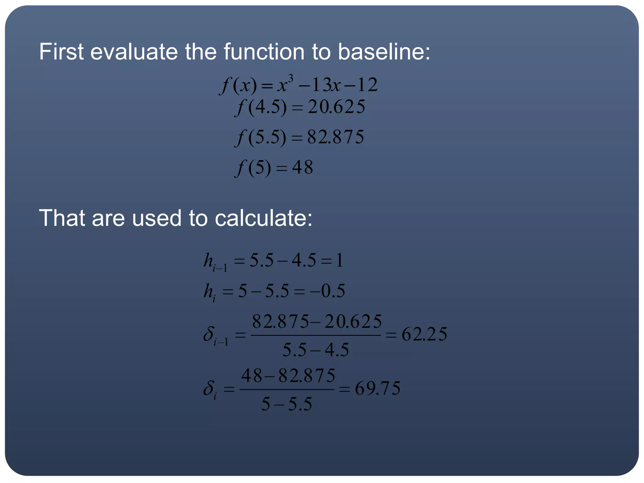 First evaluate the function to baseline:That are used to calculate: