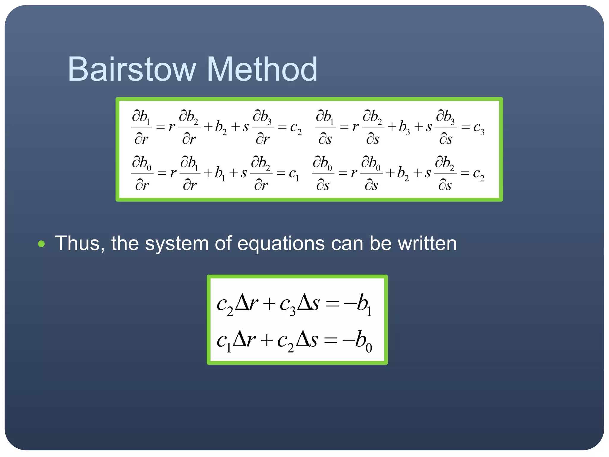 Thus, the system of equations can be writtenBairstow Method