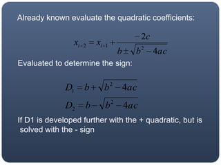   Already known evaluate the quadratic coefficients:  Evaluated to determine the sign:  If D1 is developed further with the + quadratic, but is solved with the - sign