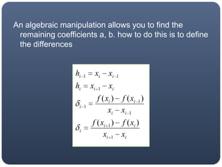 An algebraic manipulation allows you to find the remaining coefficients a, b. how to do this is to define the differences