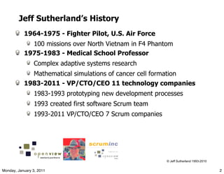 Jeff Sutherland’s History
           1964-1975 - Fighter Pilot, U.S. Air Force
             100 missions over North Vietna...