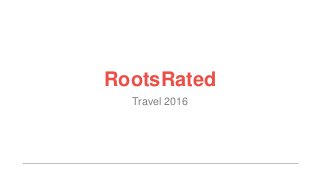 RootsRated
Travel 2016
 