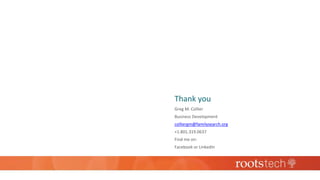 Thank you
Greg M. Collier
Business Development
colliergm@familysearch.org
+1.801.319.0637
Find me on:
Facebook or LinkedIn
 