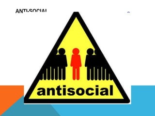 ANTI-SOCIAL
 