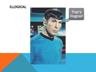 ILLOGICAL
 