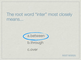 Root words | KEY