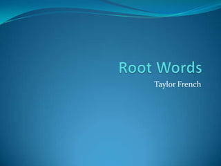 Root Words Taylor French 