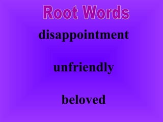 Root Words disappointment unfriendly beloved