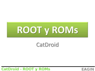 ROOT y ROMs CatDroid 