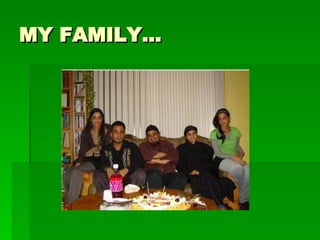 MY FAMILY… 