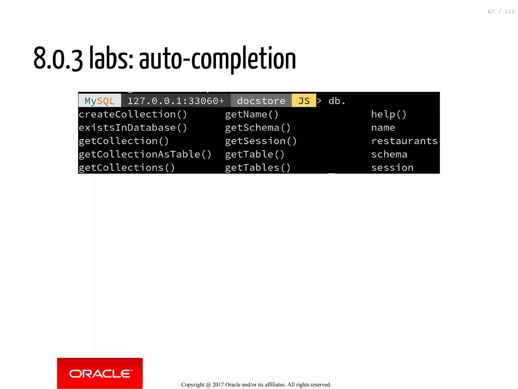 8.0.3 labs: auto-completion Copyright @ 2017 Oracle and/or its affiliates. All rights reserved. 67 / 110 