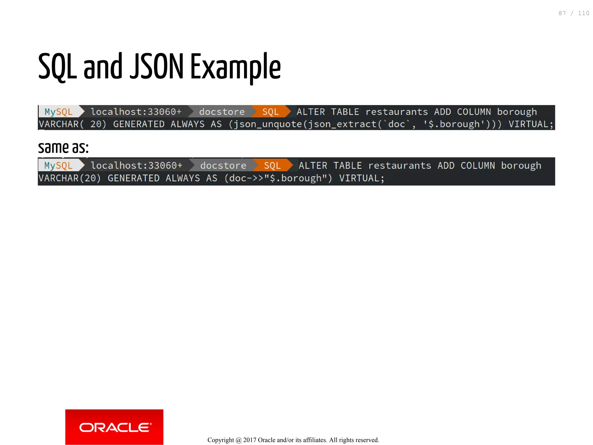 SQL and JSON Example same as: Copyright @ 2017 Oracle and/or its affiliates. All rights reserved. 87 / 110 
