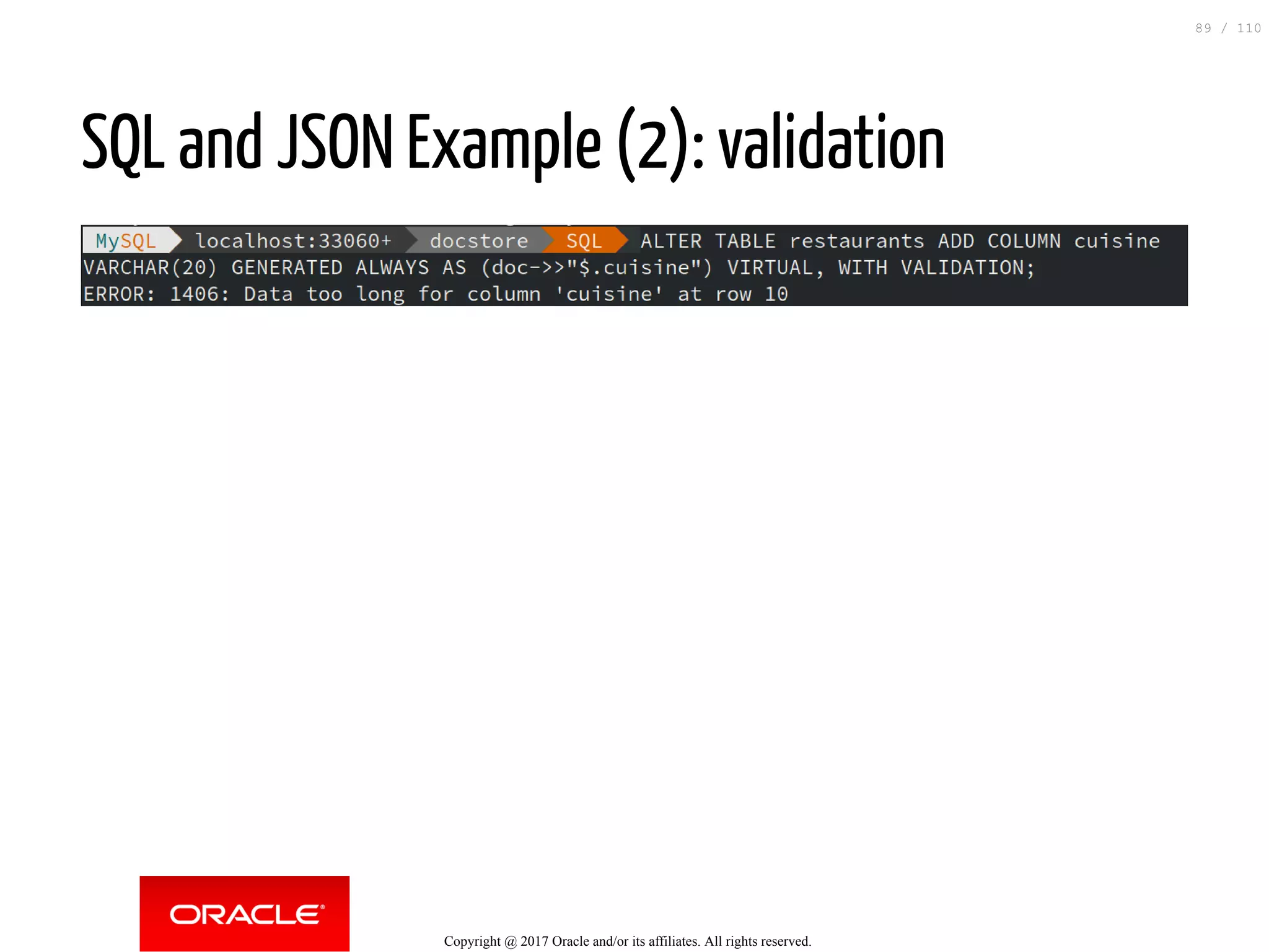 SQL and JSON Example (2): validation Copyright @ 2017 Oracle and/or its affiliates. All rights reserved. 89 / 110 