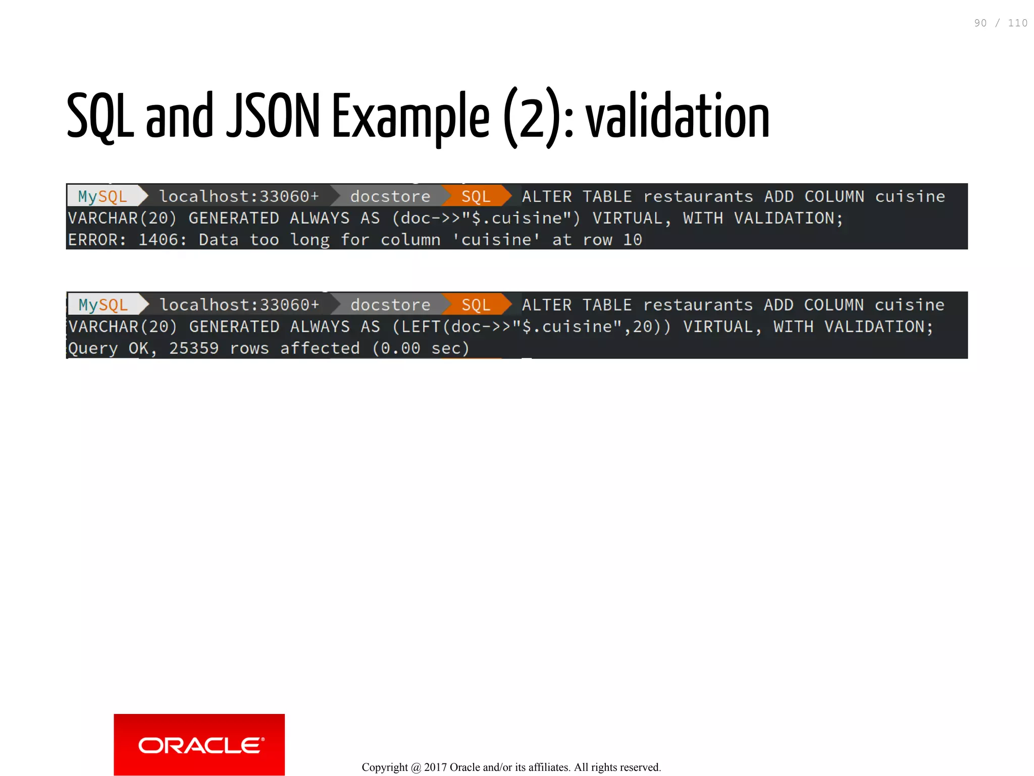 SQL and JSON Example (2): validation Copyright @ 2017 Oracle and/or its affiliates. All rights reserved. 90 / 110 