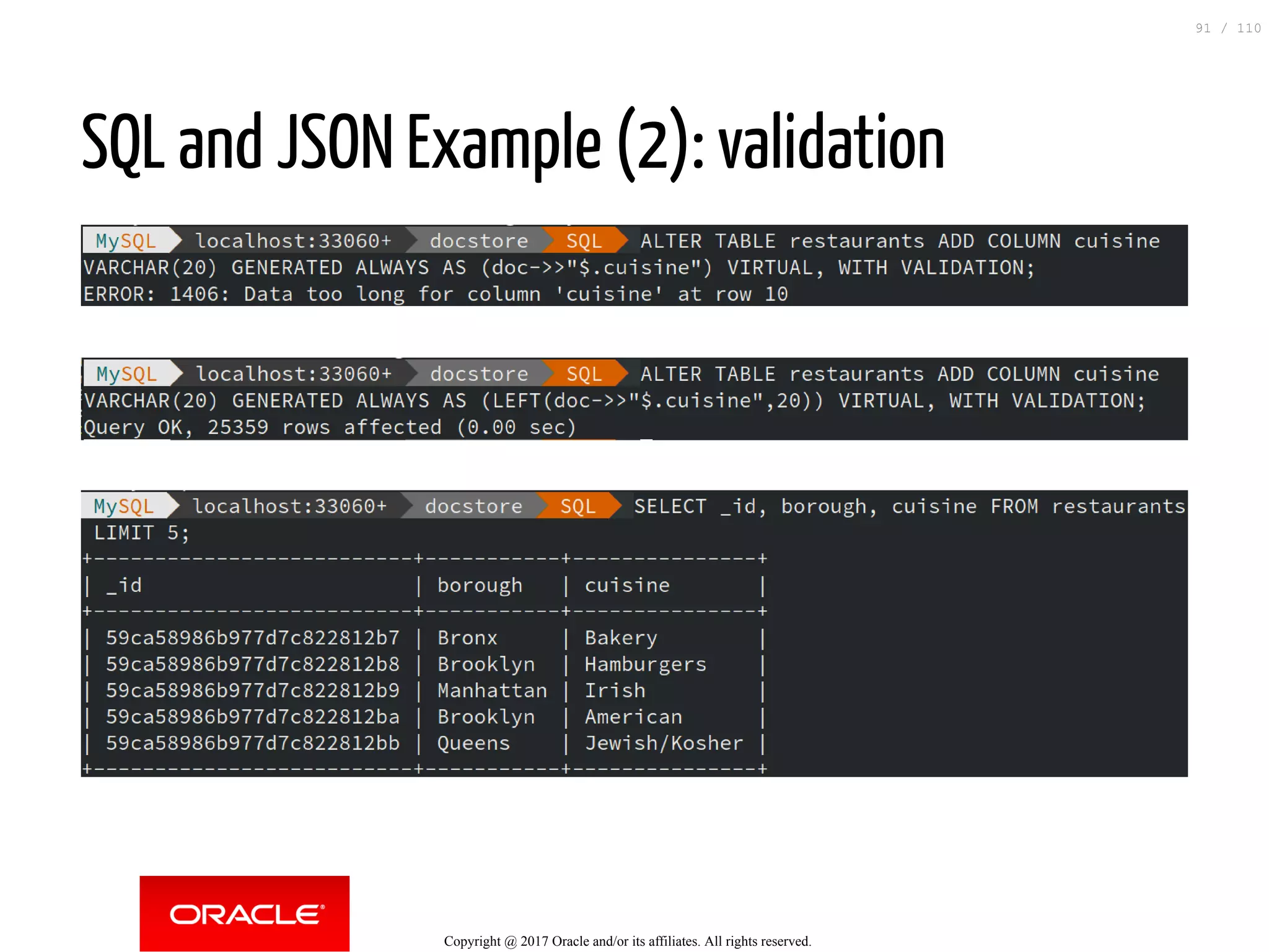SQL and JSON Example (2): validation Copyright @ 2017 Oracle and/or its affiliates. All rights reserved. 91 / 110 