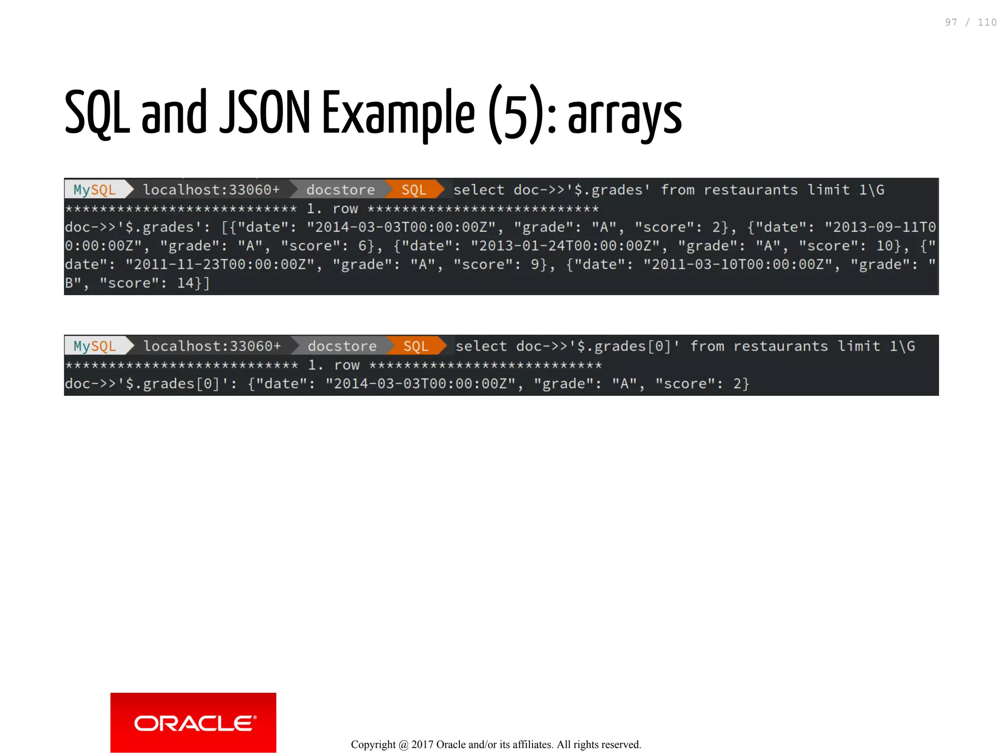 SQL and JSON Example (5): arrays Copyright @ 2017 Oracle and/or its affiliates. All rights reserved. 97 / 110 
