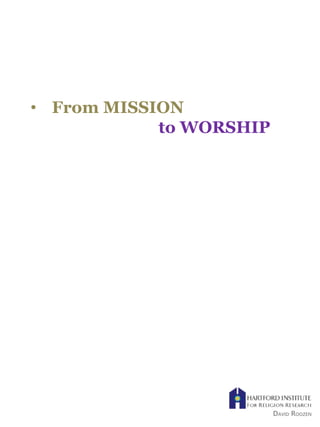 • From MISSION
to WORSHIP
DAVID ROOZEN
 