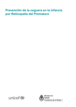 Prevención de la ceguera en la infancia
por Retinopatía del Prematuro
 
