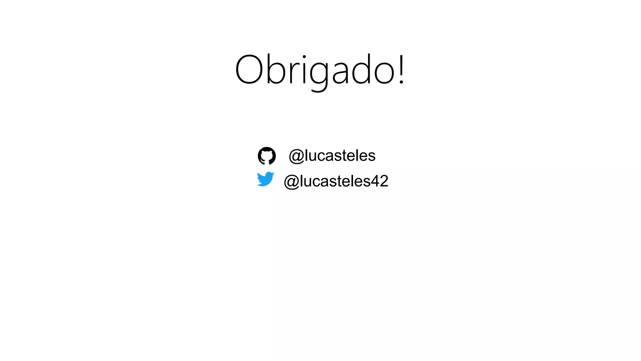 Obrigado!
@lucasteles42
@lucasteles
 