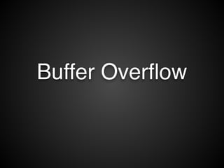 Buffer Overflow 
 