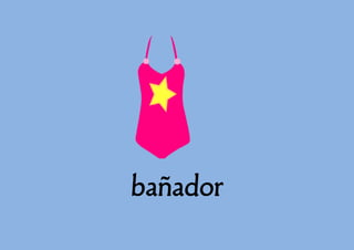 bañador

 