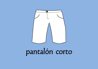 pantalón corto

 
