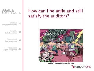 How can I be agile and still
satisfy the auditors?
 